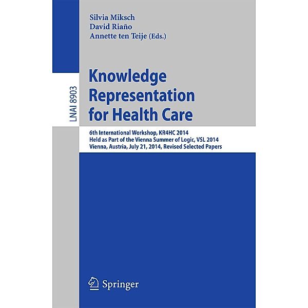 Knowledge Representation for Health Care / Lecture Notes in Computer Science Bd.8903