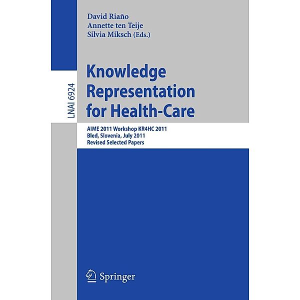 Knowledge Representation for Health-Care / Lecture Notes in Computer Science Bd.6924