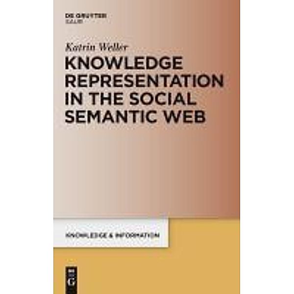 Knowledge Representation in the Social Semantic Web / Knowledge and Information, Katrin Weller