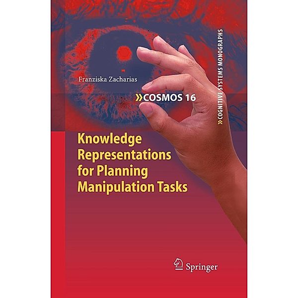 Knowledge Representations for Planning Manipulation Tasks / Cognitive Systems Monographs Bd.16, Franziska Zacharias