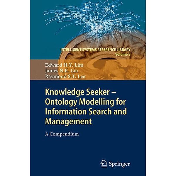 Knowledge Seeker - Ontology Modelling for Information Search and Management, Edward H. Y. Lim, James N. K. Liu, Raymond S. T. Lee