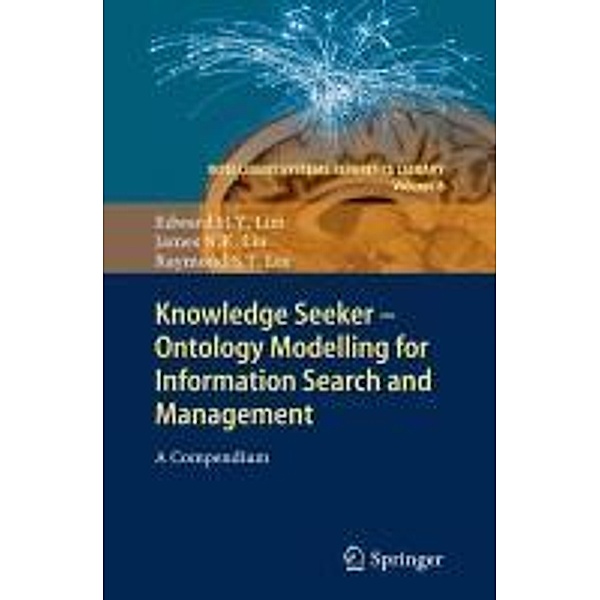 Knowledge Seeker - Ontology Modelling for Information Search and Management / Intelligent Systems Reference Library Bd.8, Edward H. Y. Lim, James N. K. Liu, Raymond S. T. Lee