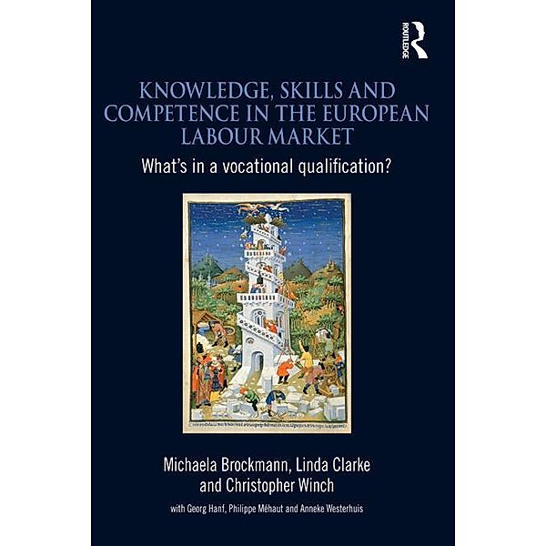 Knowledge, Skills and Competence in the European Labour Market, Michaela Brockmann, Linda Clarke, Christopher Winch