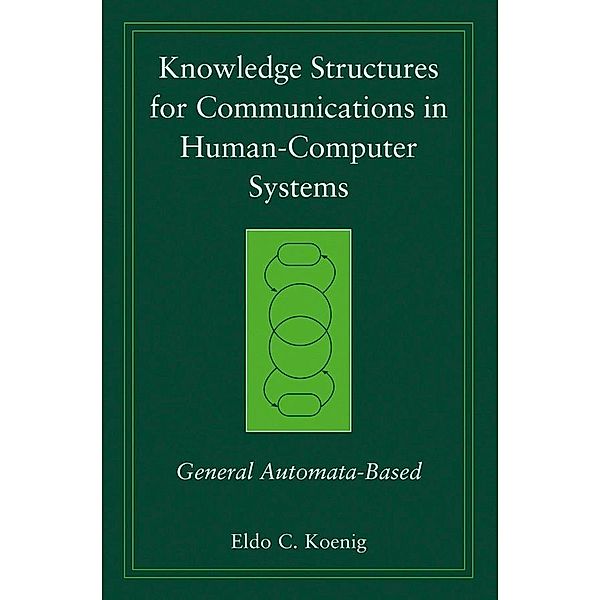 Knowledge Structures for Communications in Human-Computer Systems / Software Engineering Best Practices, Eldo C. Koenig