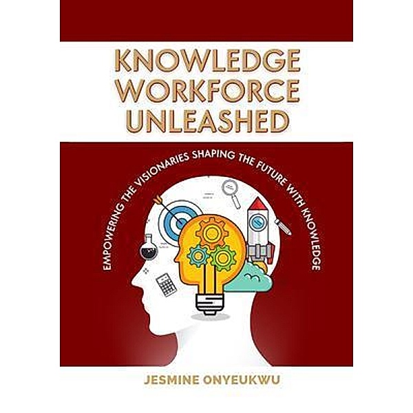 Knowledge Workforce Unleashed, Jesmine Onyeukwu