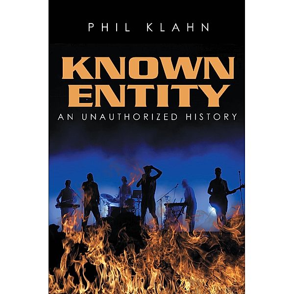 Known Entity; An Unauthorized History, Phil Klahn