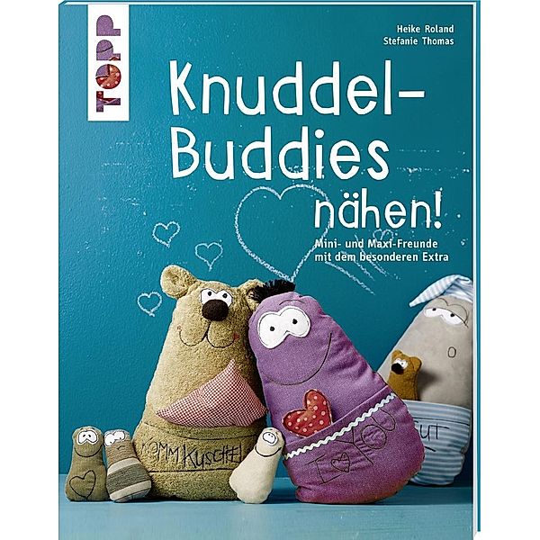 Knuddel-Buddies nähen!, Heike Roland, Stefanie Thomas