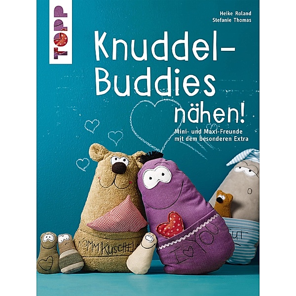Knuddel-Buddies nähen!, Heike Roland, Stefanie Thomas