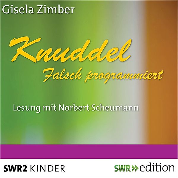 Knuddel - der allerärmste Hund von der ganzen Welt - Knuddel - Falsch programmiert, Gisela Zimber