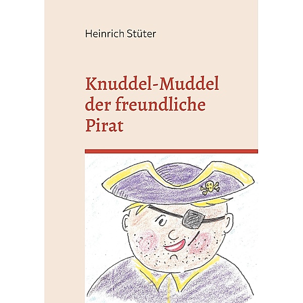 Knuddel-Muddel der freundliche Pirat, Heinrich Stüter