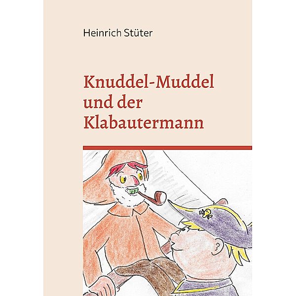 Knuddel-Muddel und der Klabautermann / Knuddel-Muddel, der freundliche Pirat Bd.4, Heinrich Stüter