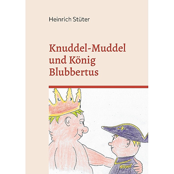 Knuddel-Muddel und König Blubbertus / Knuddel-Muddel der freundliche Pirat Bd.5, Heinrich Stüter