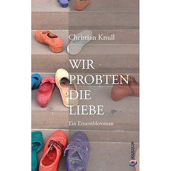 Knull, C: Wir probten die Liebe, Christian Knull