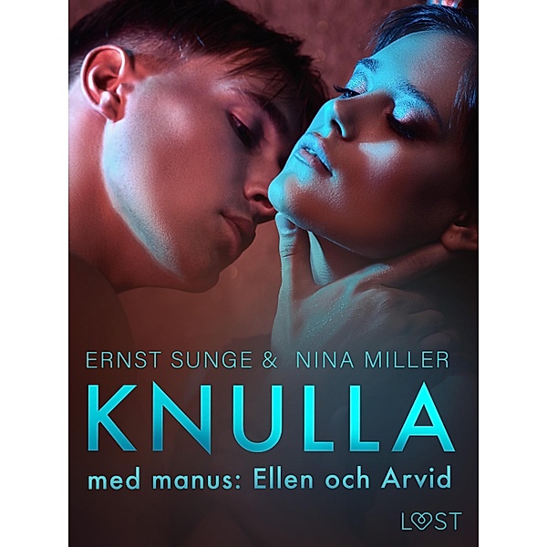 Knulla med manus: Ellen och Arvid - erotisk novell, Ernst Sunge, Nina Miller