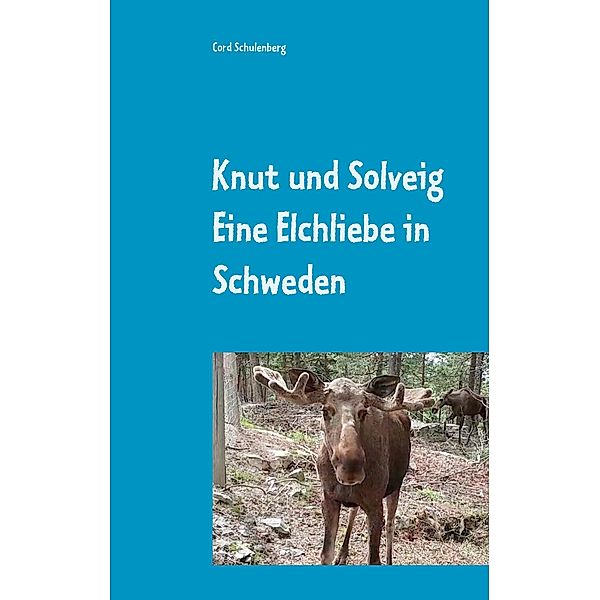 Knut der Elch und Solveig, Cord Schulenberg