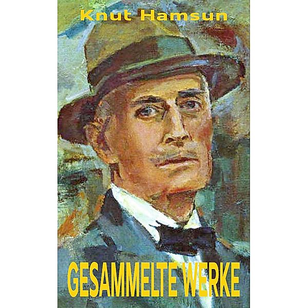 Knut Hamsun - Gesammelte Werke, Knut Hamsun