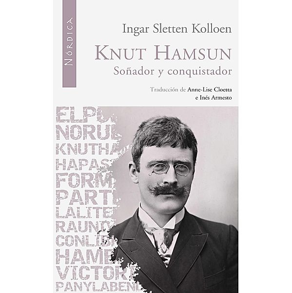 Knut Hamsun: Soñador y conquistador / Letras Nórdicas, Ingar Sletten Kolloen