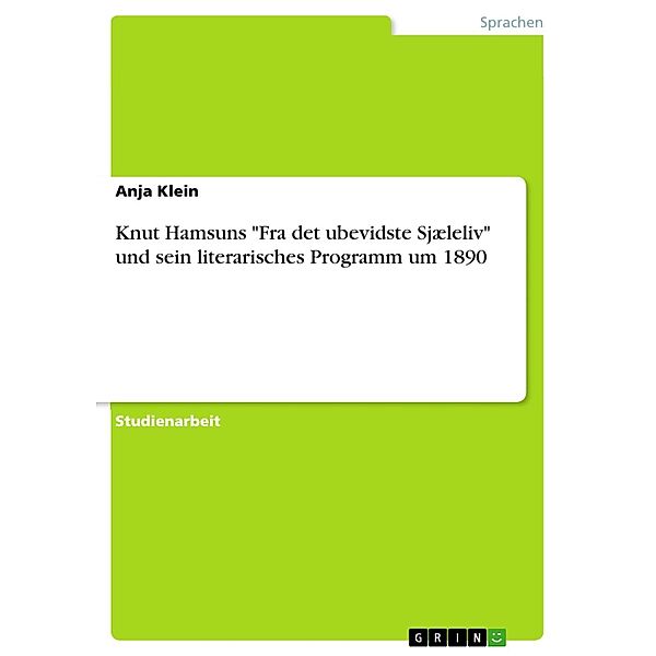 Knut Hamsuns Fra det ubevidste Sjæleliv und sein literarisches Programm um 1890, Anja Klein