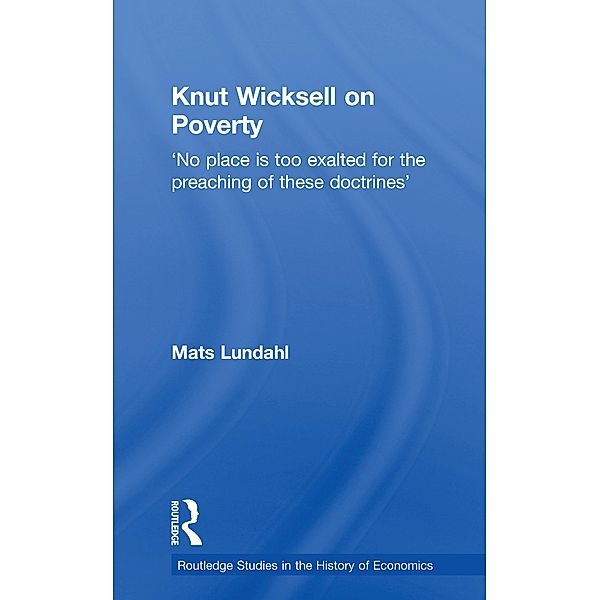 Knut Wicksell on the Causes of Poverty and its Remedy / Routledge Studies in the History of Economics, Mats Lundahl