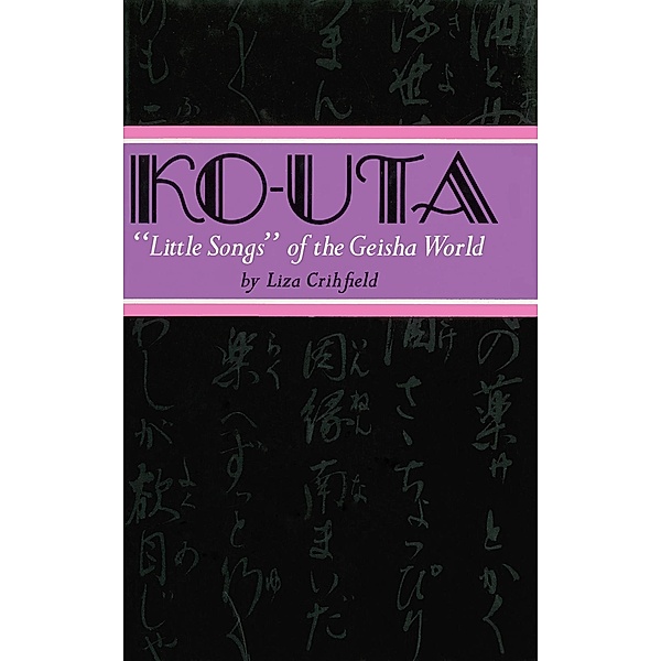Ko-Uta: Little Songs of the Geisha World, Liza Crihfield