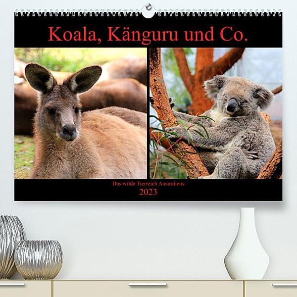 Koala, Känguru und Co. - Das wilde Tierreich Australiens (Premium, hochwertiger DIN A2 Wandkalender 2023, Kunstdruck in, Raphaela Tesch