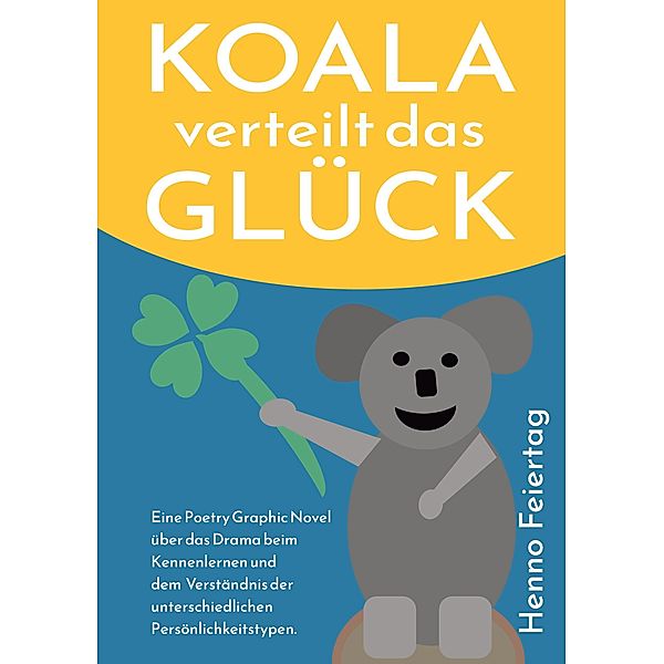 Koala verteilt das Glück / Poetry Graphic Novel Bd.2, Henno Feiertag