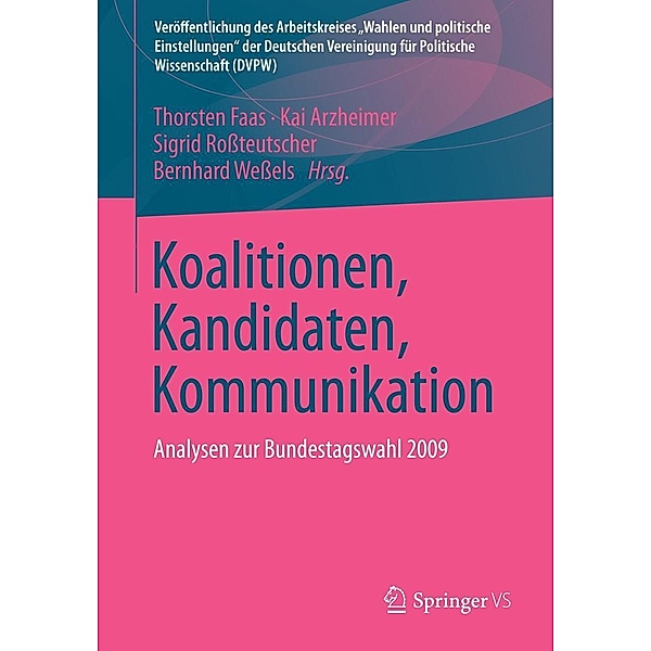 Koalitionen, Kandidaten, Kommunikation / Veröffentlichung des Arbeitskreises Wahlen und politische Einstellungen der Deutschen Vereinigung für Politische Wissenschaft (DVPW)