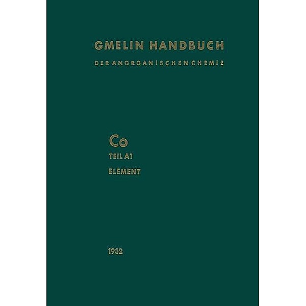 Kobalt / Gmelin Handbook of Inorganic and Organometallic Chemistry - 8th edition Bd.C-o / A / 1, R. J. Meyer