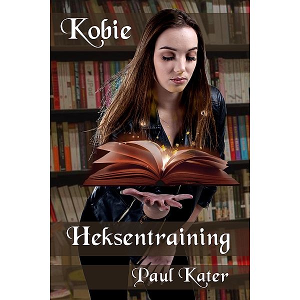 Kobie - Heksentraining / Kobie, Paul Kater