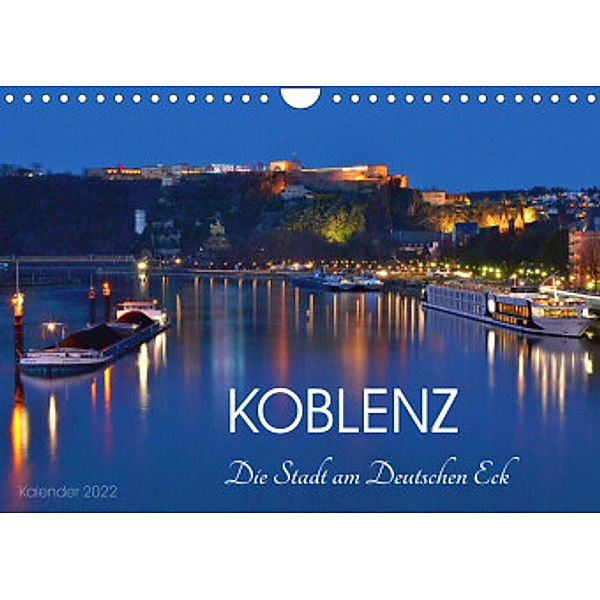 Koblenz Die Stadt am Deutschen Eck (Wandkalender 2022 DIN A4 quer), Jutta Heußlein