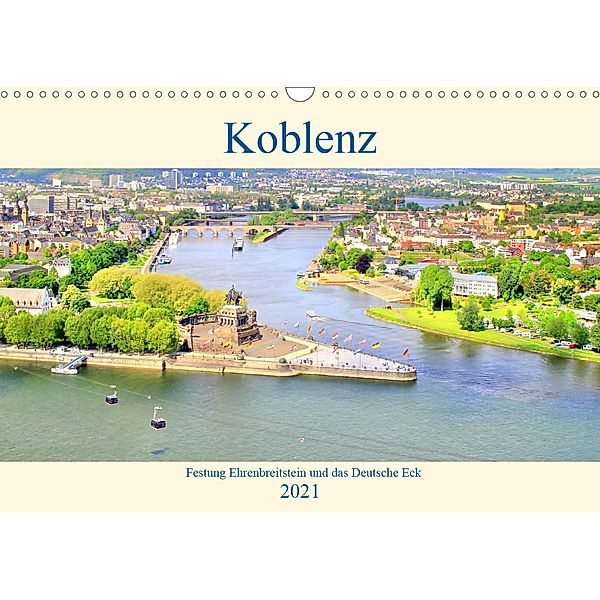 Koblenz - Festung Ehrenbreitstein und das Deutsche Eck (Wandkalender 2021 DIN A3 quer), Arno Klatt