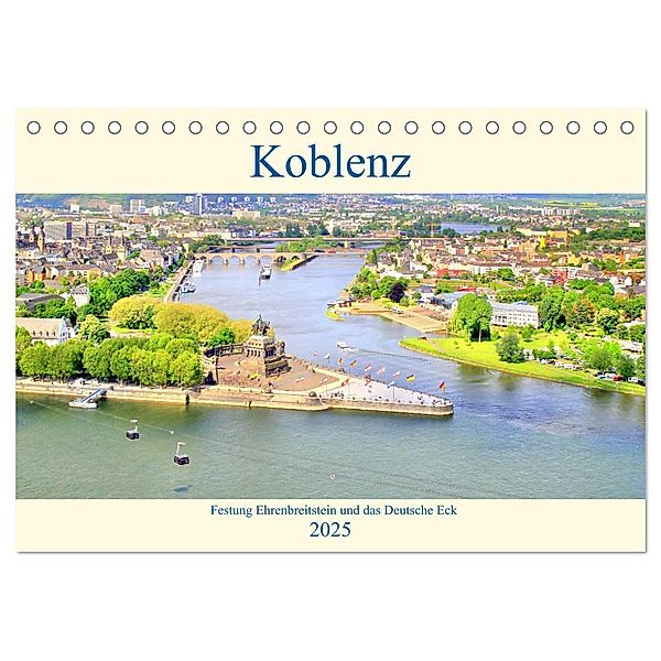 Koblenz - Festung Ehrenbreitstein und das Deutsche Eck (Tischkalender 2025 DIN A5 quer), CALVENDO Monatskalender, Calvendo, Arno Klatt