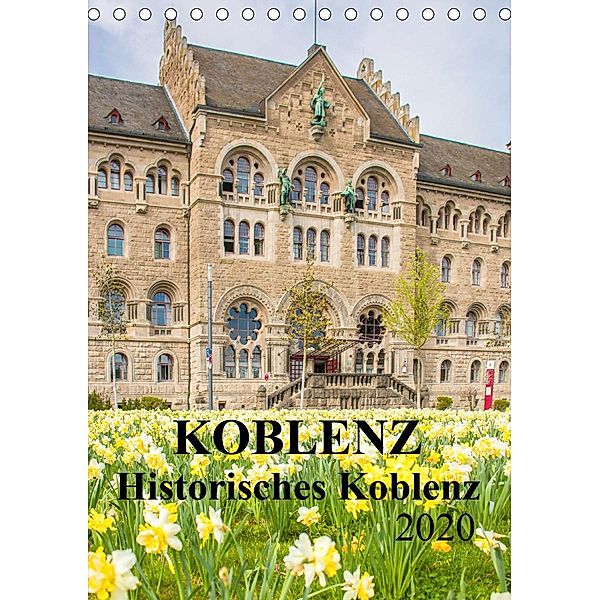 Koblenz - Historisches Koblenz (Tischkalender 2020 DIN A5 hoch)