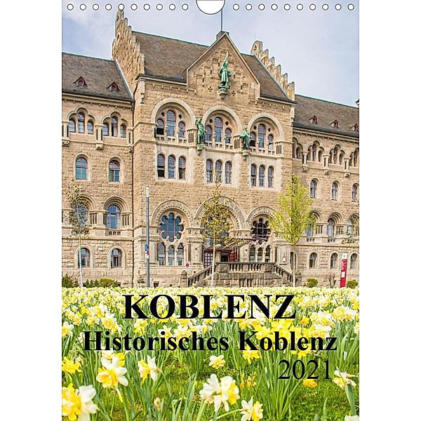 Koblenz - Historisches Koblenz (Wandkalender 2021 DIN A4 hoch), pixs:sell