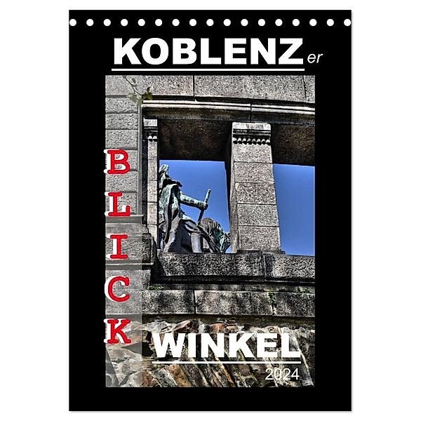 Koblenzer Blick Winkel (Tischkalender 2024 DIN A5 hoch), CALVENDO Monatskalender, Jutta Heußlein