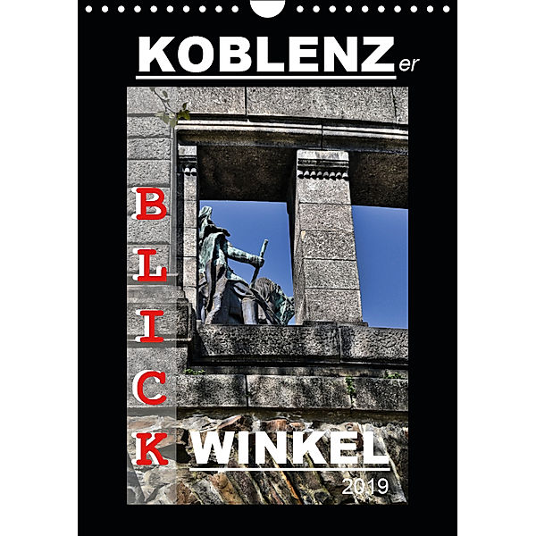 Koblenzer Blick Winkel (Wandkalender 2019 DIN A4 hoch), Jutta Heußlein