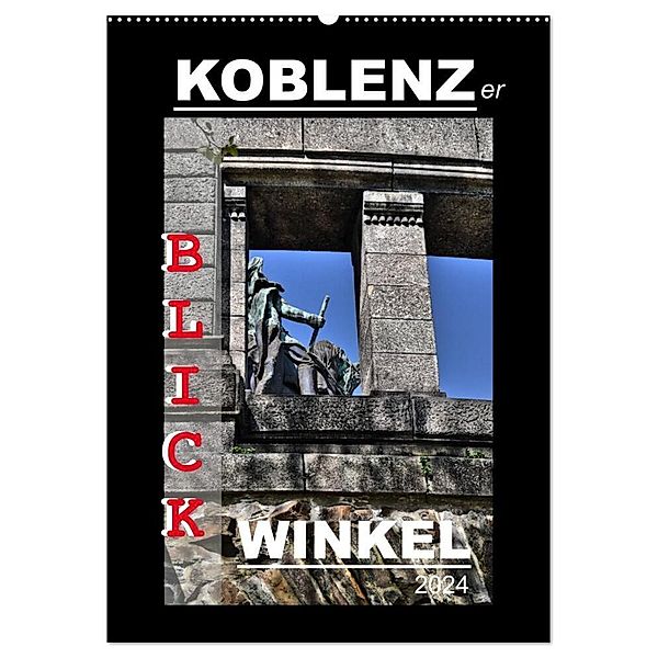 Koblenzer Blick Winkel (Wandkalender 2024 DIN A2 hoch), CALVENDO Monatskalender, Jutta Heußlein