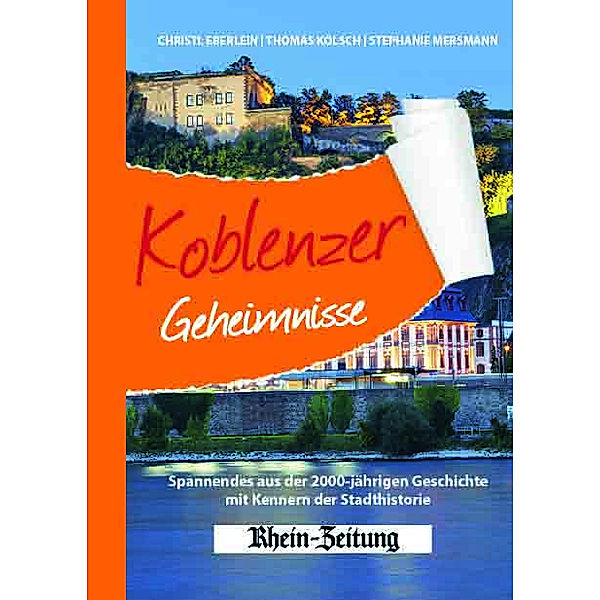 Koblenzer Geheimnisse, Christl Eberlein, Thomas Kölsch, Stephanie Mersmann
