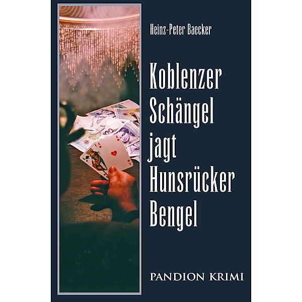 Koblenzer Schängel jagt Hunsrücker Bengel / Hunsrück-Krimi-Reihe Bd.2, Heinz-Peter Baecker