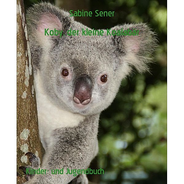 Koby, der kleine Koalabär, Sabine Sener