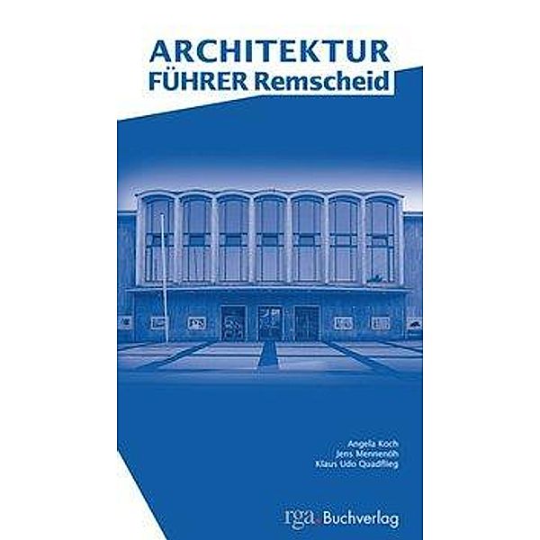 Koch, A: Architekturführer Remscheid, Angela Koch, Jens Mennenöh, Klaus U Quadflieg