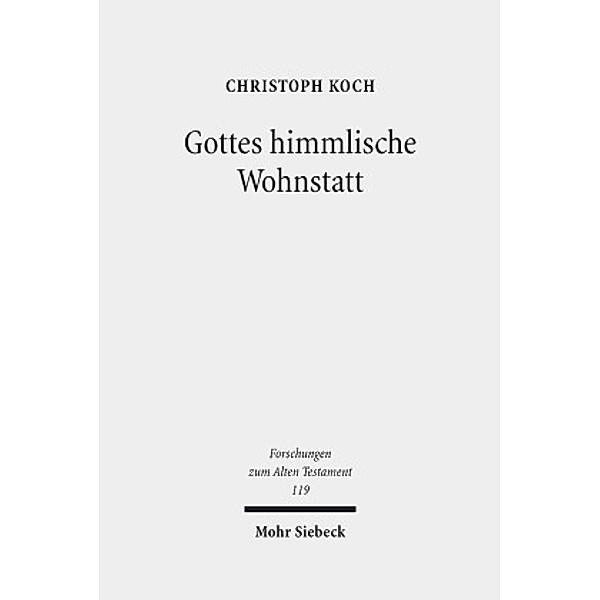 Koch, C: Gottes himmlische Wohnstatt, Christoph Koch