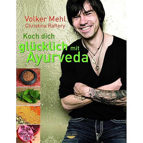 Koch dich glücklich mit Ayurveda, Volker Mehl, Christina Raftery