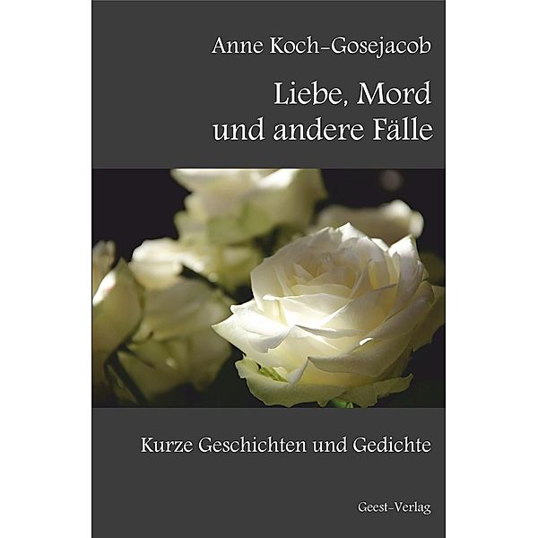 Koch-Gosejacob, A: Liebe, Mord und andere Fälle, Anne Koch-Gosejacob