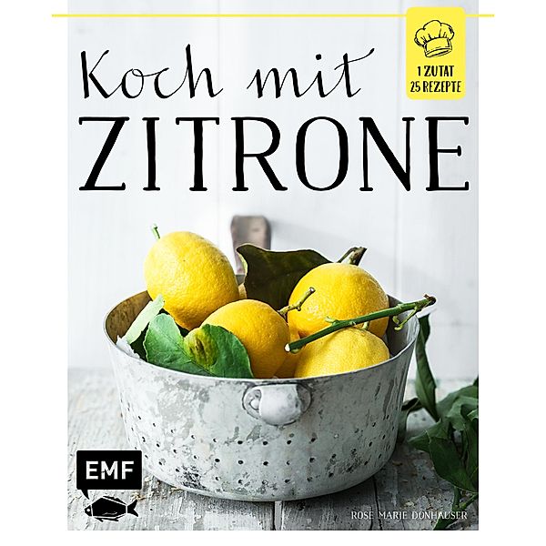 Koch mit - Zitrone / 1 Zutat - 25 Rezepte, Rose Marie Donhauser