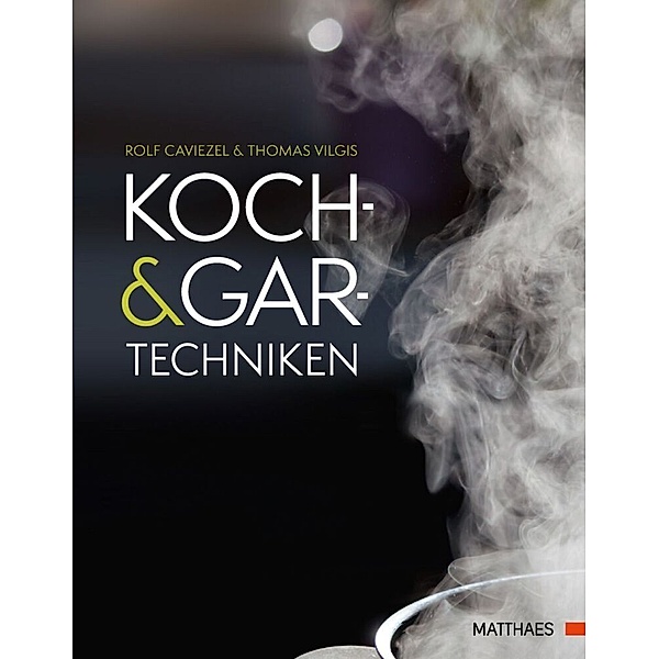 Koch- und Gartechniken, Rolf Caviezel, Thomas A. Vilgis