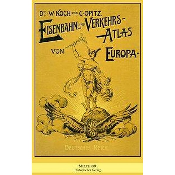 Koch, W: Eisenbahn und Verkehrs-Atlas von Europa, W. Koch, C. Opitz