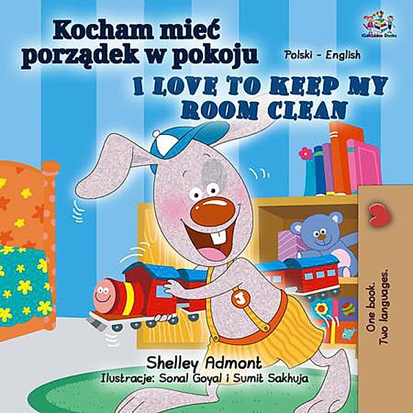 Kocham miec porzadek w pokoju I Love to Keep My Room Clean (Polish English Bilingual Collection) / Polish English Bilingual Collection, Shelley Admont, Kidkiddos Books