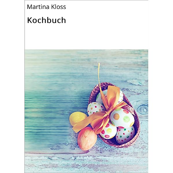 Kochbuch, Martina Kloss