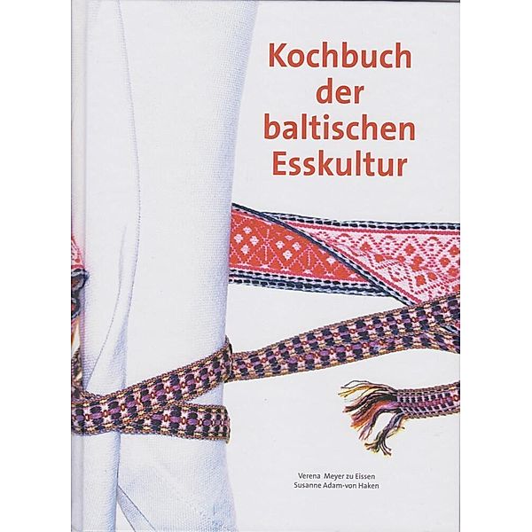 Kochbuch der baltischen Esskultur, Verena Meyer zu Eissen, Susanne Adam-von Haken